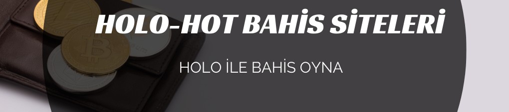 Holo (Hot) İle Bahis